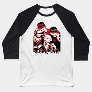 Golden Girls Thug Life Baseball T-Shirt